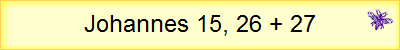 Johannes 15, 26 + 27